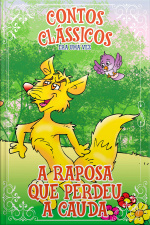 Contos Clássicos - Coleção Era uma vez - A Raposa que Perdeu a Cauda (Edição 23)