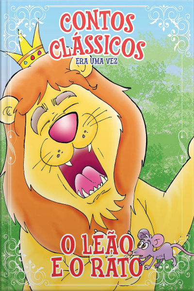 Contos Clássicos - Coleção Era uma vez - O Leão e o Rato (Edição 17)