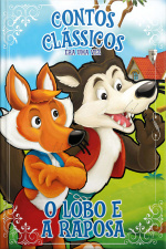 Contos Clássicos - Coleção Era uma vez - O Lobo e a Raposa (Edição 18)