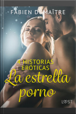 La Estrella Porno - 4 Historias Eróticas