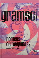 Homens Ou Máquinas?: Escritos De 1916 A 1920