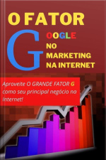 O Fator Google No Marketing Na Internet