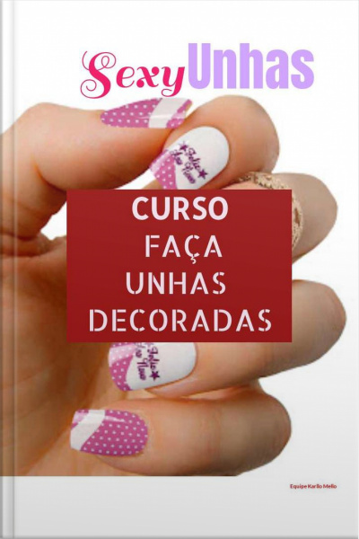 Sexy Unhas Curso: Curso Faça Unhas Decoradas