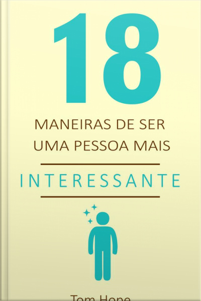 18 Maneiras De Ser Uma Pessoa Mais Interessante