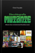 Discobiografia Mutante - Albums That Revolutionized Brazilian Music