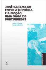 José Saramago Entre A História E A Ficção: Uma Saga De Portugueses
