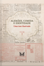 Alemães, Comida E Identidade: Uma Tese Ilustrada: Volume 1