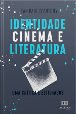 Identidade, Cinema E Literatura : Uma Crítica E Estilhaços