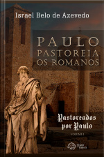Paulo Pastoreia Os Romanos