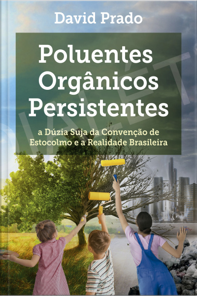 Poluentes Orgânicos Persistentes: A Dúzia Suja Da Convenção De Estocolmo E A Realidade Brasileira