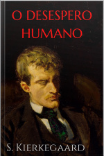 O Desespero Humano - S. Kierkegaard
