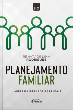 Planejamento Familiar: Limites E Liberdade Parentais