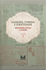 Alemães, Comida E Identidade: Identidade Étnica E Comida : Volume 5