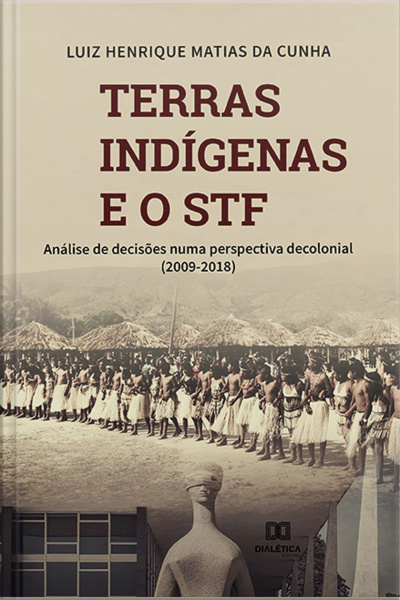 Terras Indígenas E O Stf: Análise De Decisões Numa Perspectiva Decolonial (2009-2018)