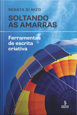 Soltando As Amarras: Ferramentas De Escrita Criativa