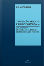 Tributação, Mercado E Mínimo Existencial: Leitura Da Obra lei, Legislação E Liberdade, De Friedrich August Von Hayek