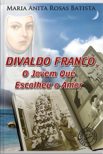 Divaldo Franco, O Jovem Que Escolheu O Amor