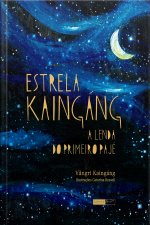 Estrela Kaingáng: a lenda do primeiro pajé