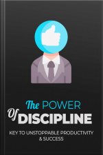 Power Of Discipline: Key To Unstoppable Productivity amp Success