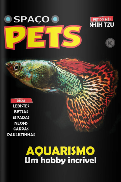 Spaço Pets Ed. 31 - Aquarismo, um hobby incrível