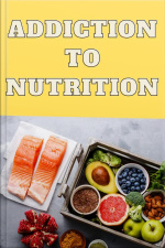Addiction To Nutrition