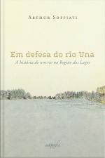 Em defesa do rio Una: a história de um rio na Região dos Lagos