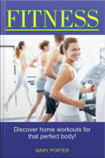 Fitness: Discover Home Workouts For That Perfect Body