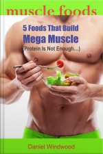 Muscle Foods: 5 Foods That Build Mega Muscle