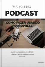 Marketing Podcast: Podcast: Como Fazer Usando Wordpress