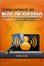 Como Começar Um Blog De Sucesso