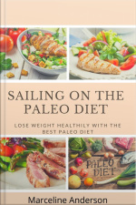 Sailing On The Paleo Diet: Lose Weight Healthily With The Best Paleolithic Diet