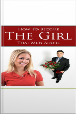 How To Become The Girl That Men Adore