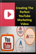Creating The Perfect Youtube Marketing Video
