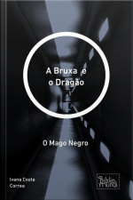 Bruxa E O Dragão: O Mago Negro
