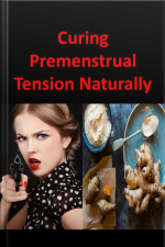 Curing Premenstrual Tension Naturally