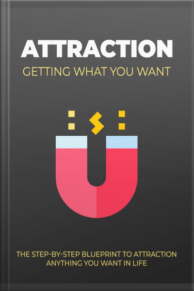 Attraction: Getting What You Want