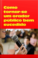 Como Tornar-se Um Orador Público Bem-sucedido