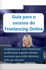 Guia Para O Sucesso Do Freelancing Online