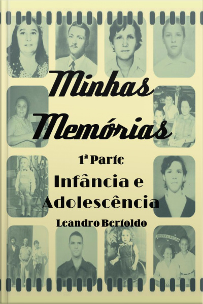 Minhas Memórias - 1ª Parte