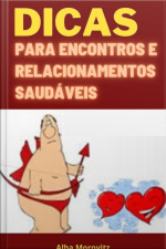 Dicas Para Encontros E Relacionamentos Saudáveis