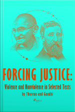 Forcing Justice: Violence And Nonviolence In Selected Texts By Thoreau And Gandhi