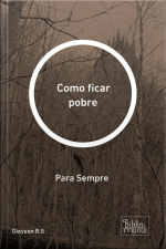 Como Ficar Pobre: Para Sempre