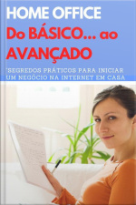 Home Office Do Básico Ao Avançado