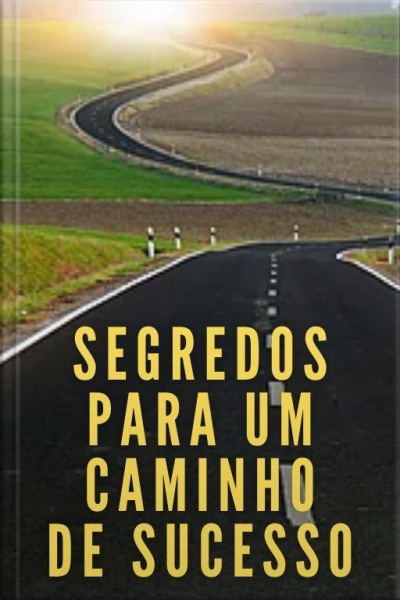 Segredos Para Um Caminho De Sucesso