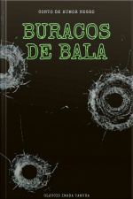 Buracos De Bala: Humor Negro/terror/suspense/mistério