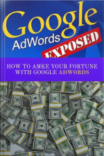 Google Adwords Exposed