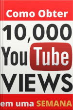 Como Obter 10,000 Youtube Views Em Uma Semana