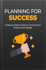 Planning For Success: Where There Is A Will, There Is A Way!