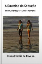 Doutrina Da Sedução: Mil Mulheres Para Um Só Homem!