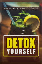 Detox Yourself: The Complete Detox Guide!